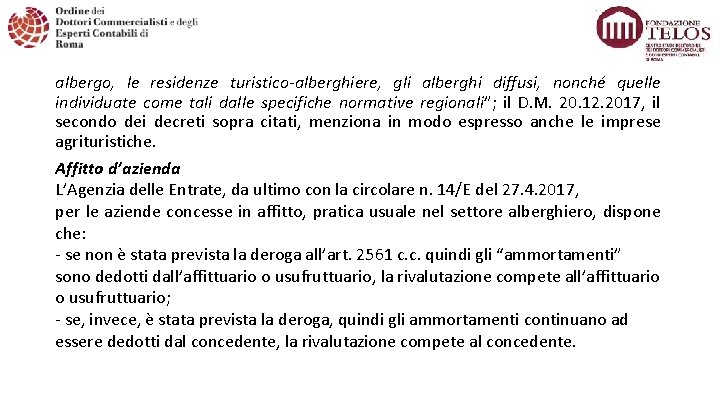 albergo, le residenze turistico-alberghiere, gli alberghi diffusi, nonché quelle individuate come tali dalle specifiche