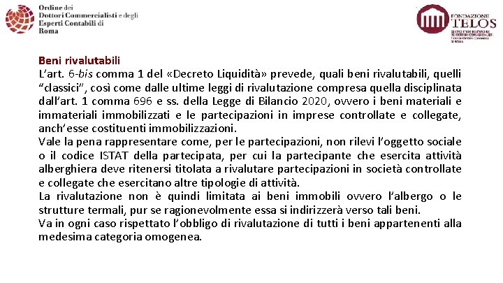 Beni rivalutabili L’art. 6 -bis comma 1 del «Decreto Liquidità» prevede, quali beni rivalutabili,