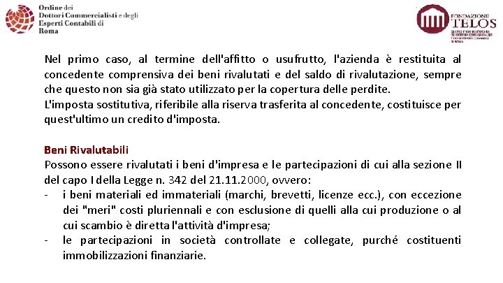 Nel primo caso, al termine dell'affitto o usufrutto, l'azienda è restituita al concedente comprensiva