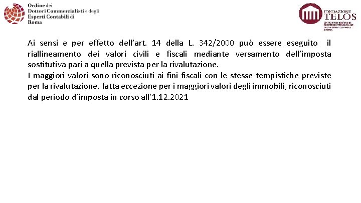 Ai sensi e per effetto dell’art. 14 della L. 342/2000 può essere eseguito il