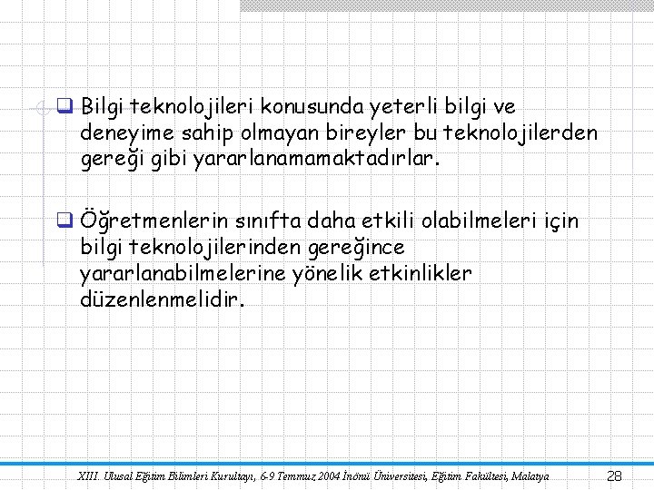 q Bilgi teknolojileri konusunda yeterli bilgi ve deneyime sahip olmayan bireyler bu teknolojilerden gereği