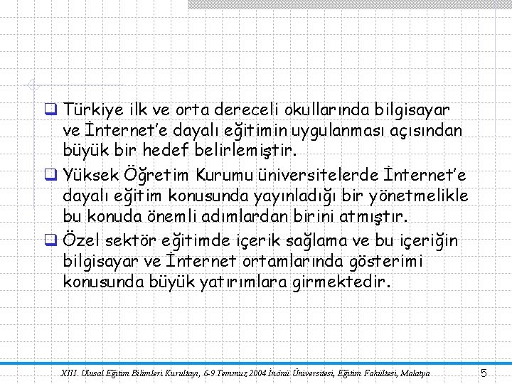 q Türkiye ilk ve orta dereceli okullarında bilgisayar ve İnternet’e dayalı eğitimin uygulanması açısından