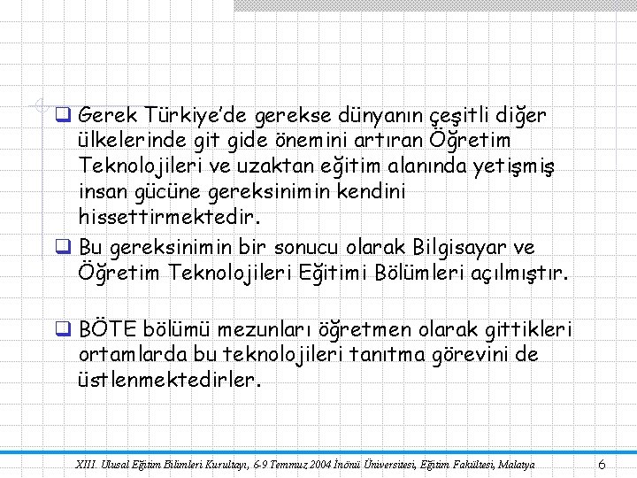 q Gerek Türkiye’de gerekse dünyanın çeşitli diğer ülkelerinde git gide önemini artıran Öğretim Teknolojileri