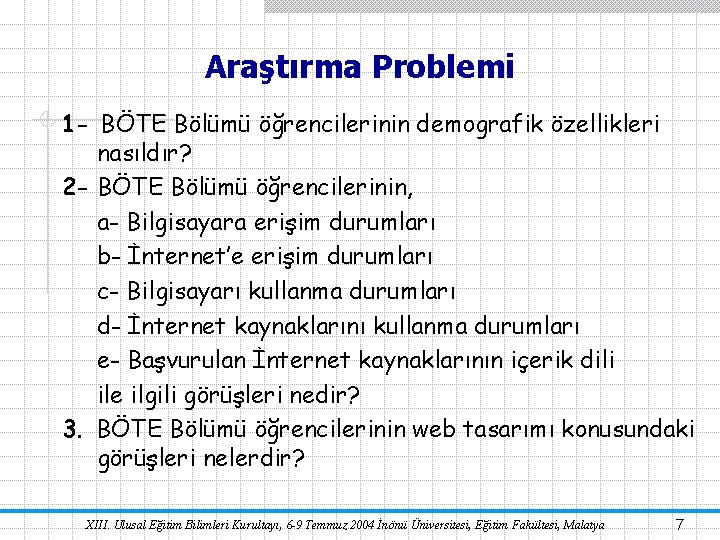 Araştırma Problemi 1 - BÖTE Bölümü öğrencilerinin demografik özellikleri nasıldır? 2 - BÖTE Bölümü