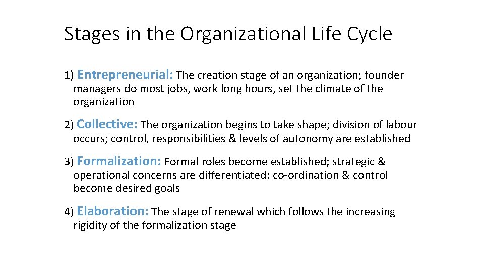 Stages in the Organizational Life Cycle 1) Entrepreneurial: The creation stage of an organization;