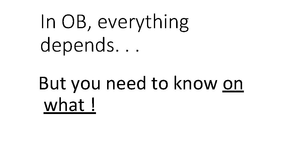 In OB, everything depends. . . But you need to know on what !