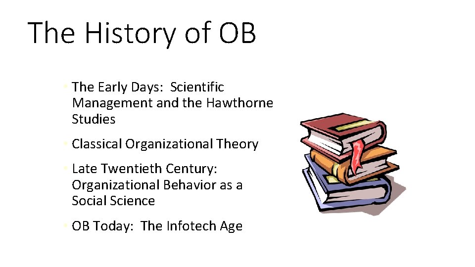 The History of OB • The Early Days: Scientific Management and the Hawthorne Studies