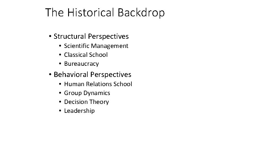 The Historical Backdrop • Structural Perspectives • Scientific Management • Classical School • Bureaucracy