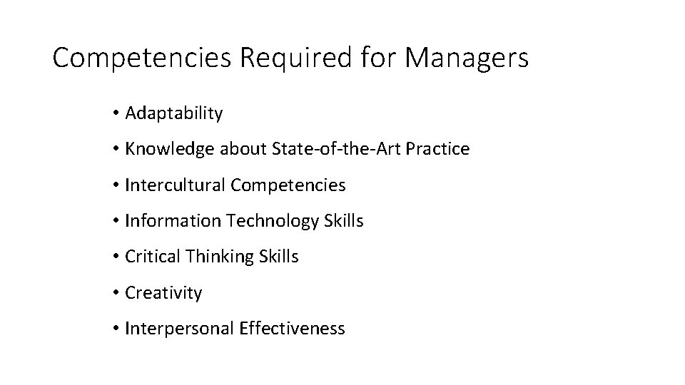 Competencies Required for Managers • Adaptability • Knowledge about State-of-the-Art Practice • Intercultural Competencies