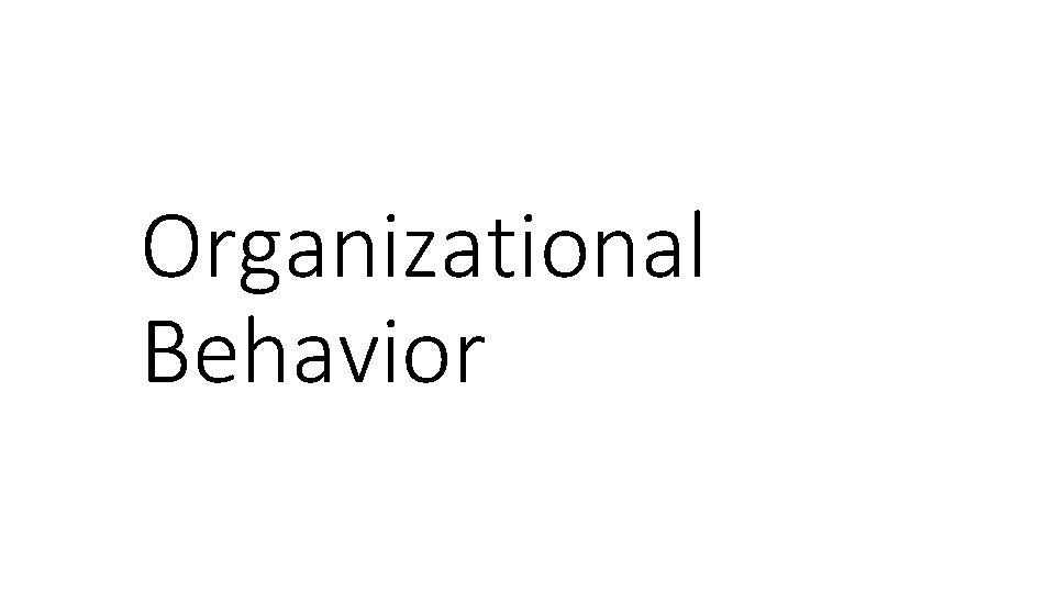 Organizational Behavior 