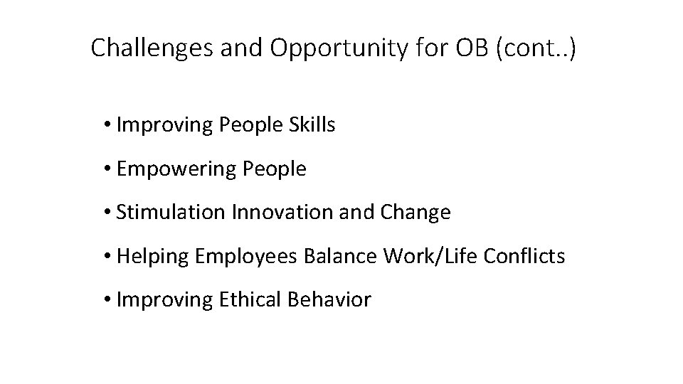 Challenges and Opportunity for OB (cont. . ) • Improving People Skills • Empowering