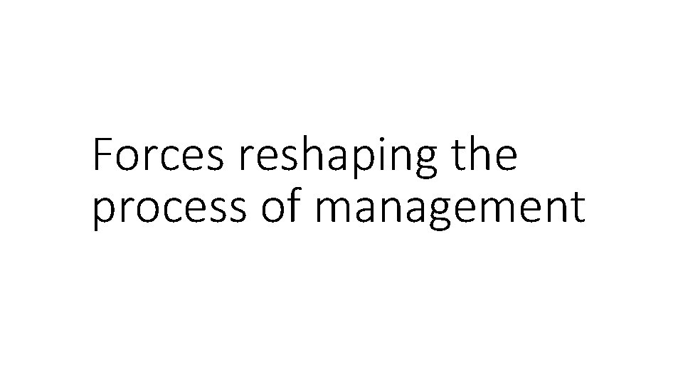 Forces reshaping the process of management 