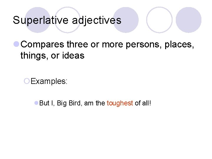 Superlative adjectives l Compares three or more persons, places, things, or ideas ¡Examples: l. Superlative adjectives l Compares three or more persons, places, things, or ideas ¡Examples: l.
