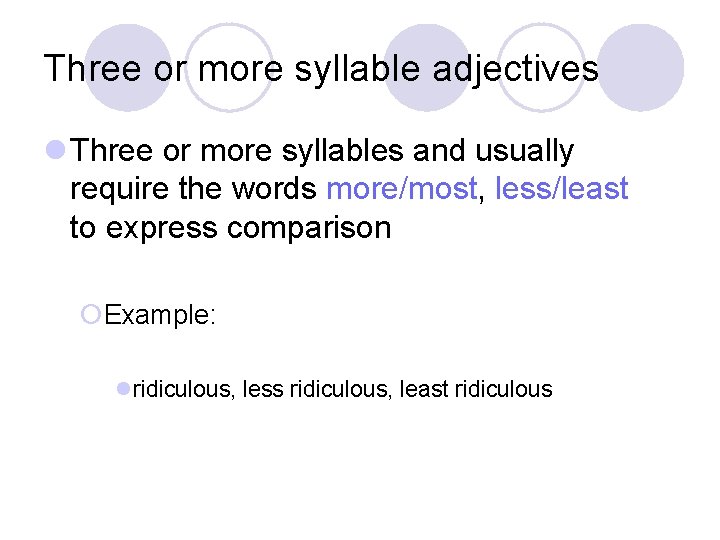 Three or more syllable adjectives l Three or more syllables and usually require the Three or more syllable adjectives l Three or more syllables and usually require the