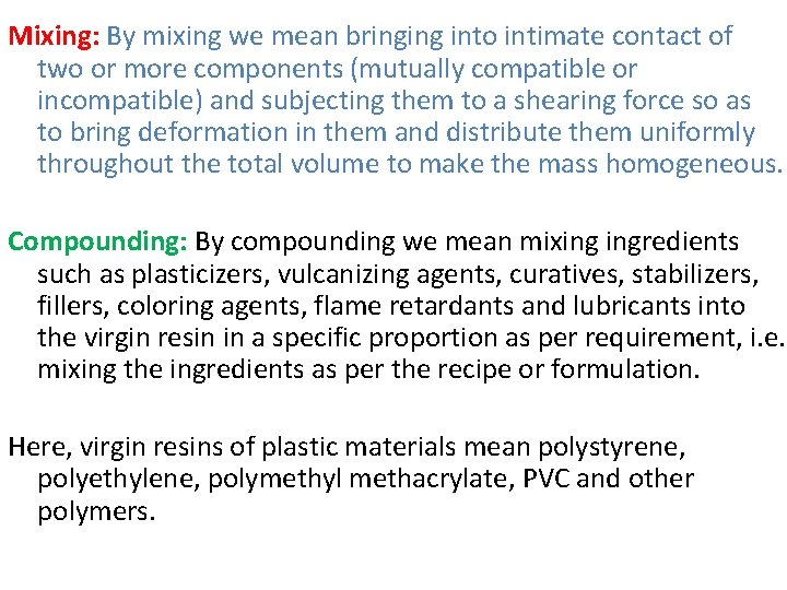 Mixing: By mixing we mean bringing into intimate contact of two or more components
