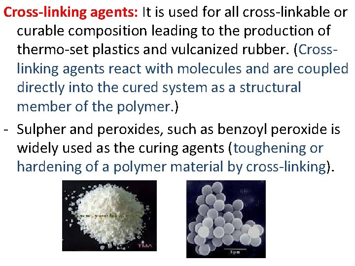 Cross-linking agents: It is used for all cross-linkable or curable composition leading to the