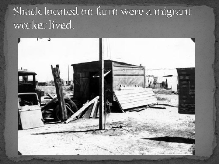 Shack located on farm were a migrant worker lived. 