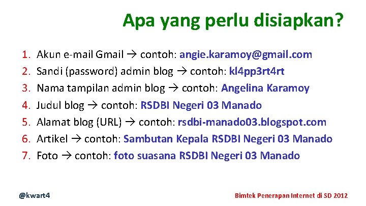 Apa yang perlu disiapkan? 1. 2. 3. 4. 5. 6. 7. Akun e-mail Gmail