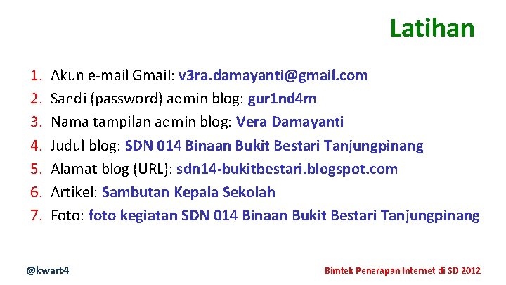 Latihan 1. 2. 3. 4. 5. 6. 7. Akun e-mail Gmail: v 3 ra.