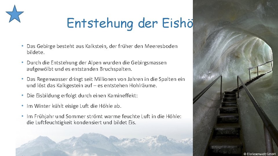 Entstehung der Eishöhle • Das Gebirge besteht aus Kalkstein, der früher den Meeresboden bildete.