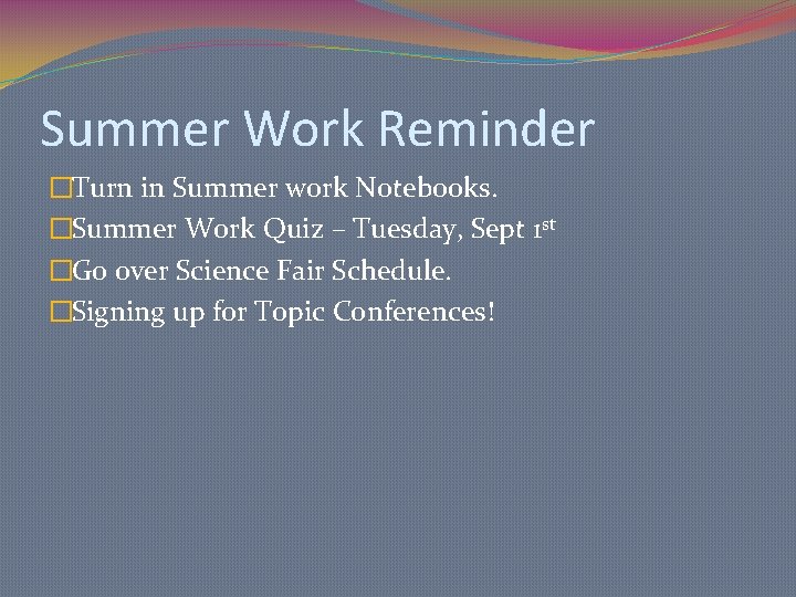 Summer Work Reminder �Turn in Summer work Notebooks. �Summer Work Quiz – Tuesday, Sept