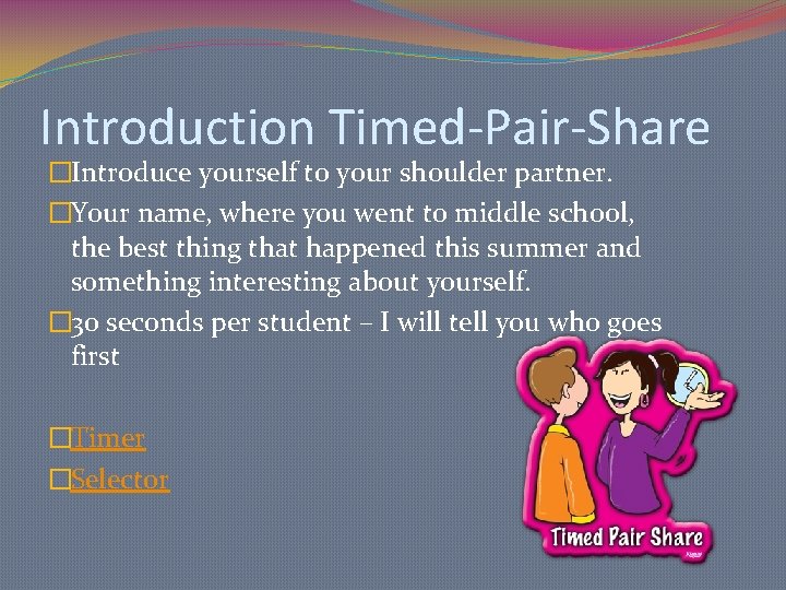 Introduction Timed-Pair-Share �Introduce yourself to your shoulder partner. �Your name, where you went to