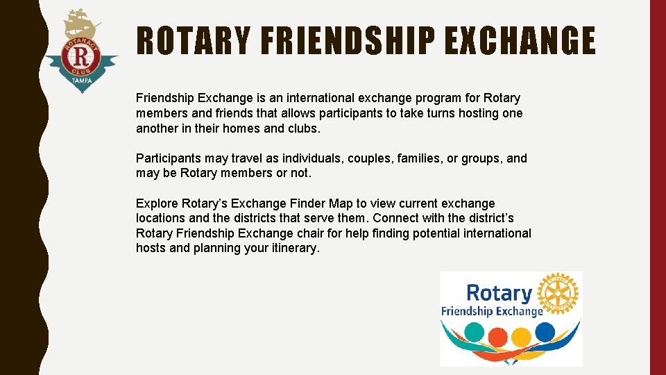 ROTARY FRIENDSHIP EXCHANGE Friendship Exchange is an international exchange program for Rotary members and