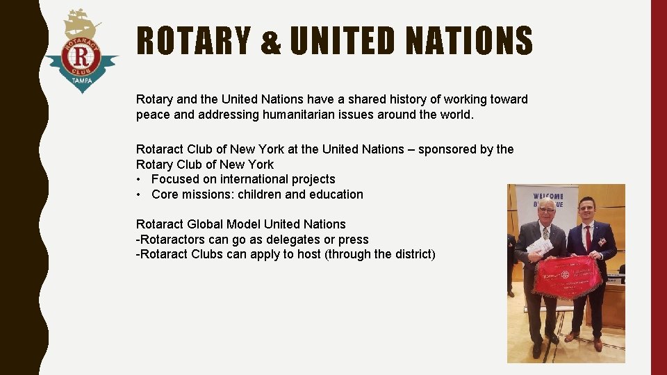 ROTARY & UNITED NATIONS Rotary and the United Nations have a shared history of