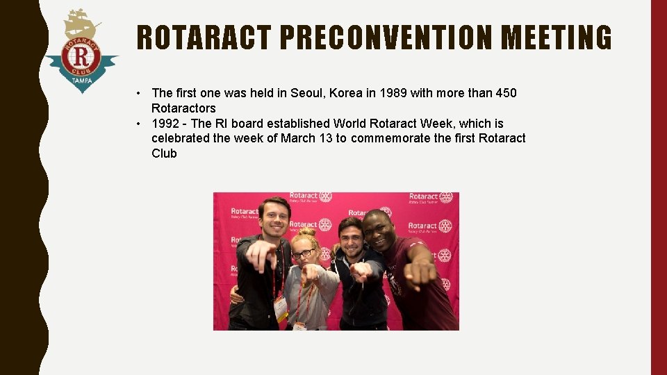 ROTARACT PRECONVENTION MEETING • The first one was held in Seoul, Korea in 1989