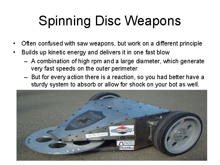 Spinning Disc Weapons • Often confused with saw weapons, but work on a different