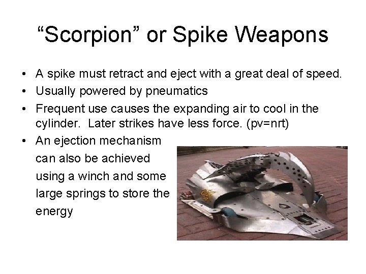 “Scorpion” or Spike Weapons • A spike must retract and eject with a great