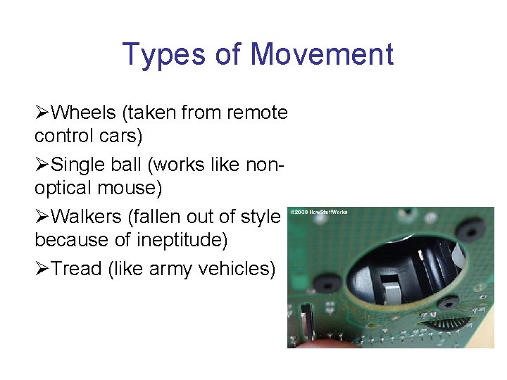 Types of Movement ØWheels (taken from remote control cars) ØSingle ball (works like nonoptical