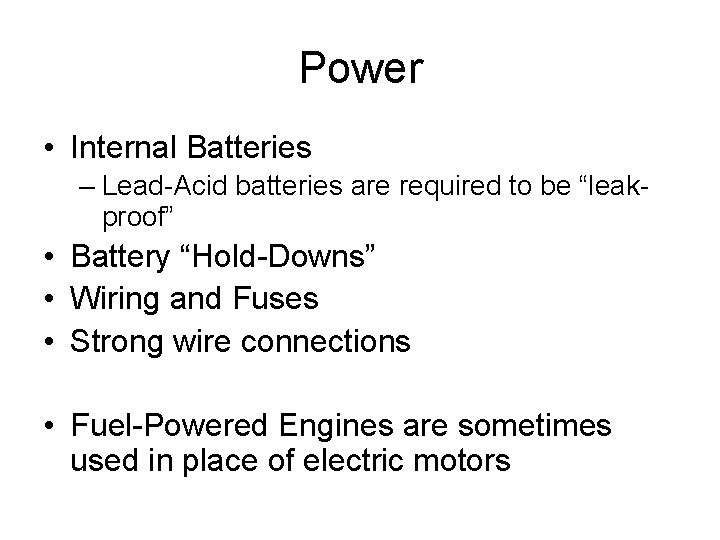 Power • Internal Batteries – Lead-Acid batteries are required to be “leakproof” • Battery