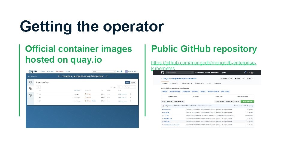 Getting the operator Official container images hosted on quay. io Public Git. Hub repository