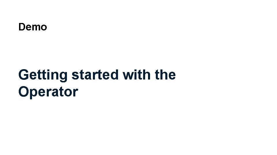 Demo Getting started with the Operator 