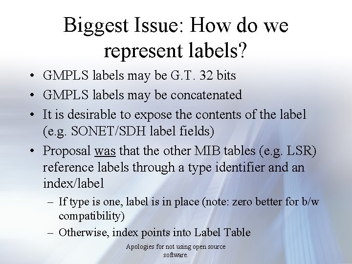 Biggest Issue: How do we represent labels? • GMPLS labels may be G. T.