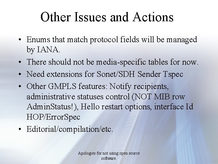 Other Issues and Actions • Enums that match protocol fields will be managed by