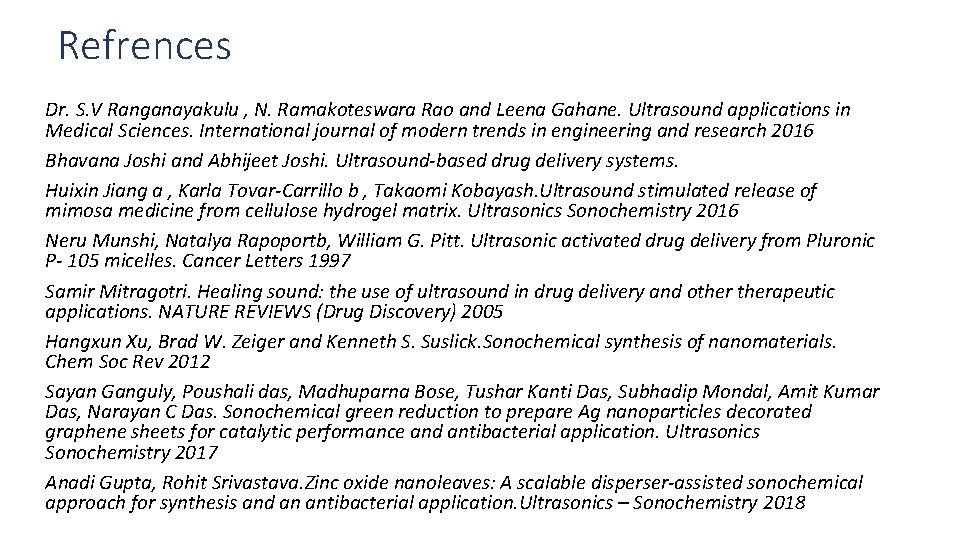 Refrences Dr. S. V Ranganayakulu , N. Ramakoteswara Rao and Leena Gahane. Ultrasound applications