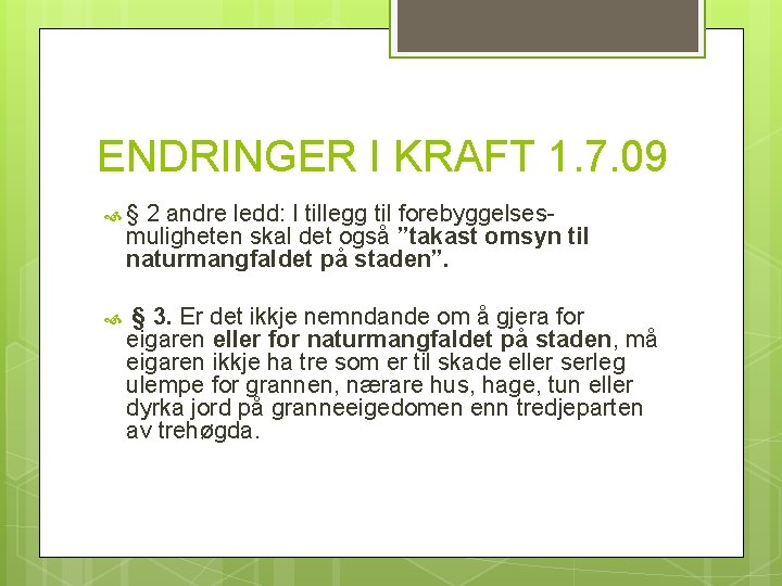 ENDRINGER I KRAFT 1. 7. 09 § 2 andre ledd: I tillegg til forebyggelsesmuligheten