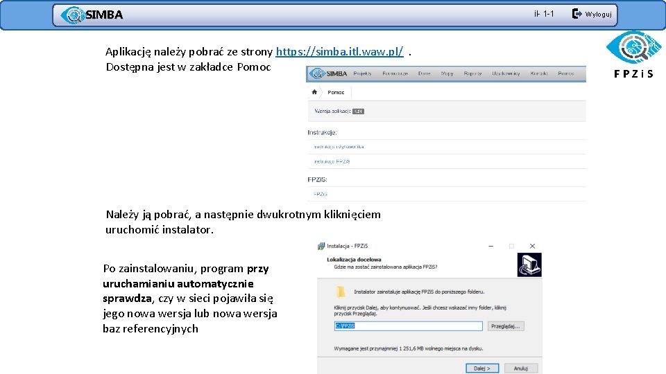 SIMBA Aplikację należy pobrać ze strony https: //simba. itl. waw. pl/. Dostępna jest w