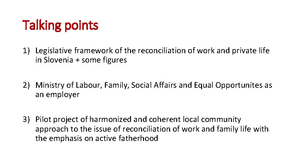 Talking points 1) Legislative framework of the reconciliation of work and private life in