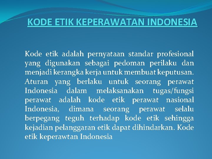 KODE ETIK KEPERAWATAN INDONESIA Kode etik adalah pernyataan standar profesional yang digunakan sebagai pedoman