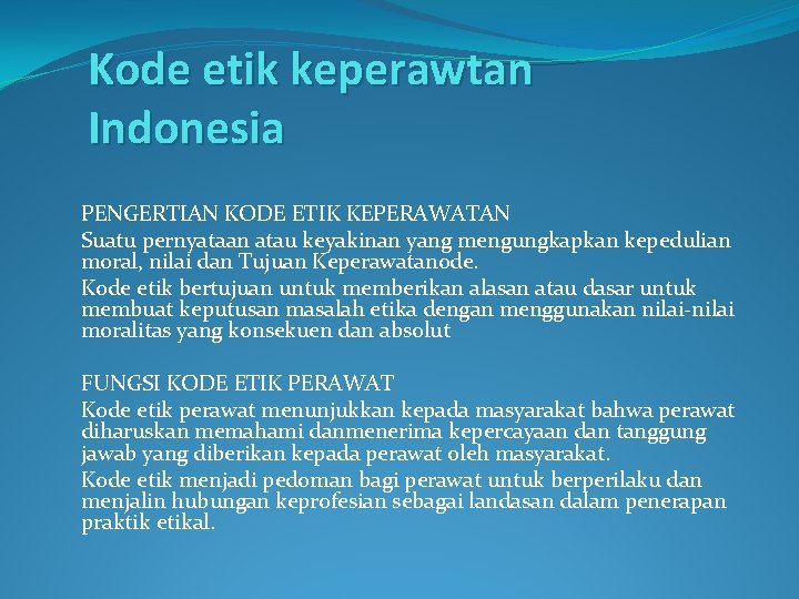 Kode etik keperawtan Indonesia PENGERTIAN KODE ETIK KEPERAWATAN Suatu pernyataan atau keyakinan yang mengungkapkan