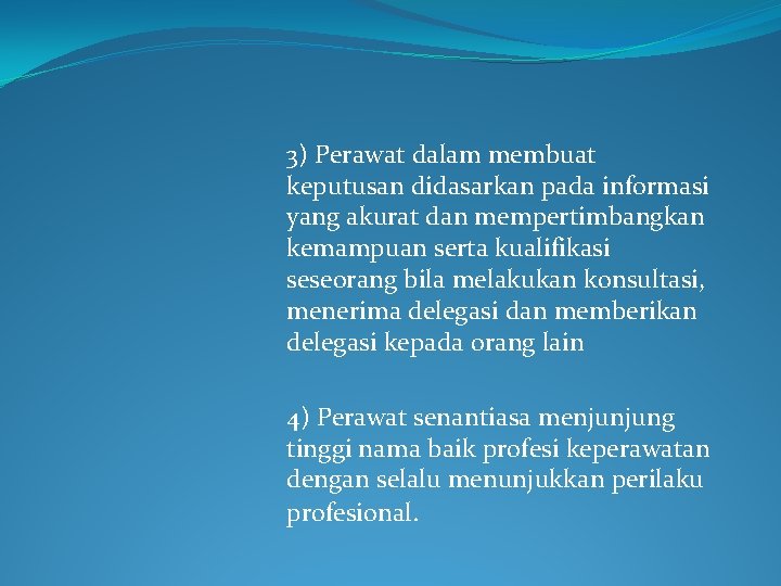 3) Perawat dalam membuat keputusan didasarkan pada informasi yang akurat dan mempertimbangkan kemampuan serta