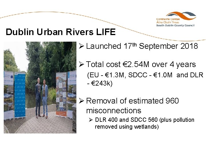 Dublin Urban Rivers LIFE Ø Launched 17 th September 2018 Ø Total cost €