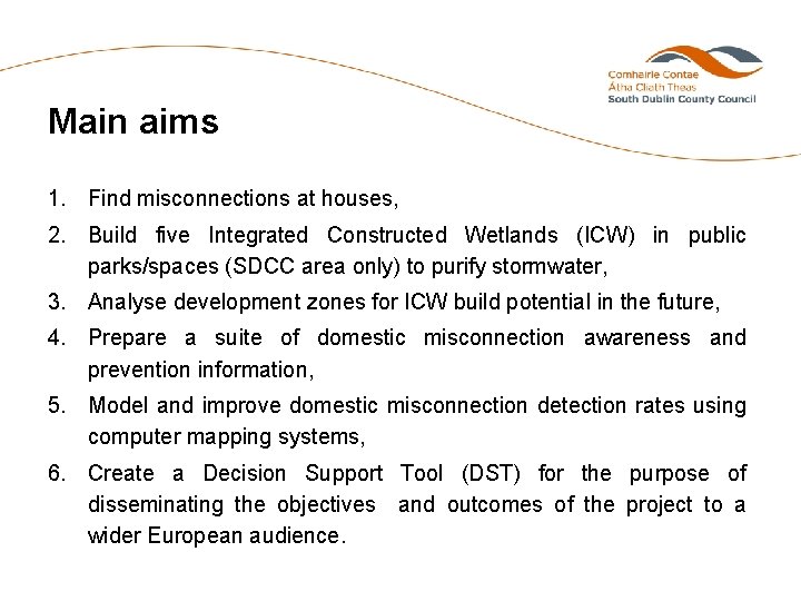 Main aims 1. Find misconnections at houses, 2. Build five Integrated Constructed Wetlands (ICW)