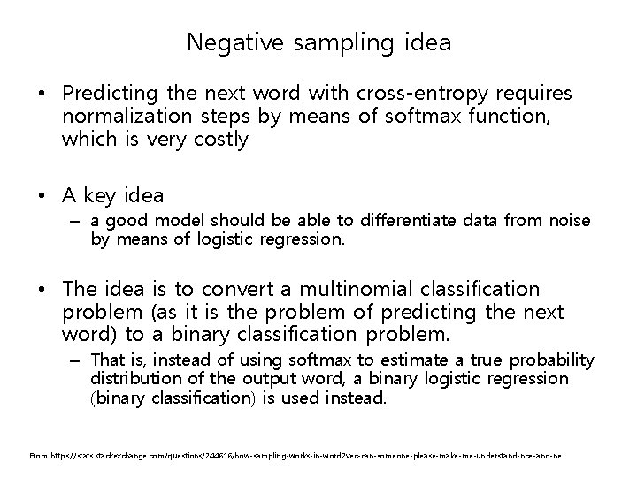 Negative sampling idea • Predicting the next word with cross-entropy requires normalization steps by Negative sampling idea • Predicting the next word with cross-entropy requires normalization steps by