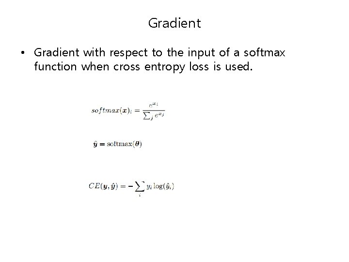 Gradient • Gradient with respect to the input of a softmax function when cross Gradient • Gradient with respect to the input of a softmax function when cross