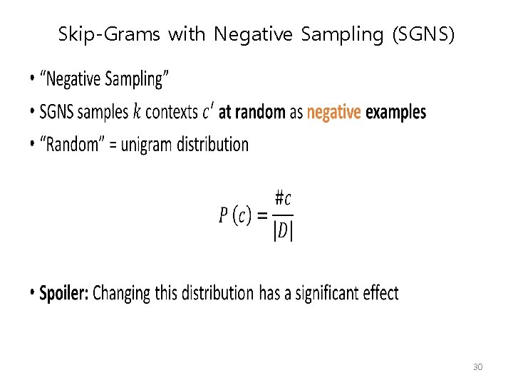 Skip-Grams with Negative Sampling (SGNS) • 30 Skip-Grams with Negative Sampling (SGNS) • 30