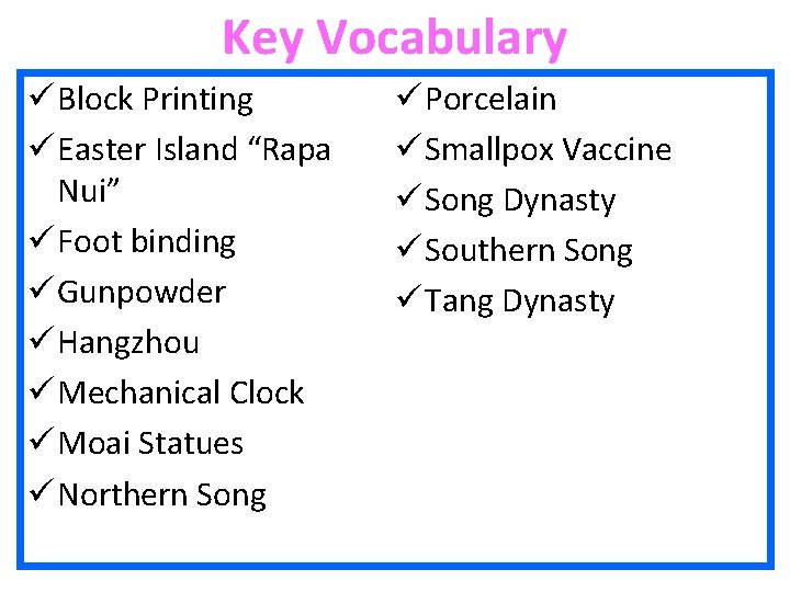 Key Vocabulary ü Block Printing ü Easter Island “Rapa Nui” ü Foot binding ü